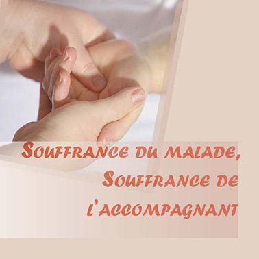 Souffrance du malade, souffrance de l&rsquo;accompagnant